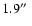 $1.9\hbox{$^{\prime\prime}$ }$