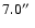 $7.0\hbox{$^{\prime\prime}$ }$