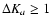 $\Delta K_a \ge 1$