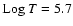 ${\rm Log}~T=5.7$