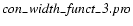$\it con_{-}width_{-}funct_{-}3.pro$