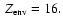 $~{Z}_{\rm env}=16.$