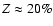 $Z\approx 20\%$
