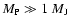 $M_{\rm P}\gg 1~M_{\rm J}$
