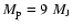 $M_{\rm p}= 9~M_{\rm J}$