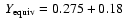 $~{Y}_{\rm equiv}=0.275 + 0.18$