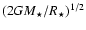 $(2GM_\star/R_\star)^{1/2}$