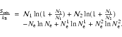 \begin{displaymath}\begin{array}{lll}
{S_{\rm mix}\over k_{\rm B}}
&=& {\cal N}...
...}^1\ln N_{\rm e}^1
+ N_{\rm e}^2 \ln N_{\rm e}^2 .
\end{array}\end{displaymath}