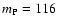 $m_{\rm P}=116$
