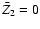 $\bar Z_2=0$