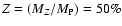 $Z=(M_Z/M_{\rm P})=50\%$