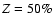 $Z=50\%$