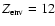 $Z_{\rm env} = 12$