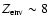 $Z_{\rm env} \sim 8$