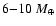 $6{-}10~{M}_\oplus$