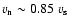 $v_{\rm n}\sim 0.85~v_{\rm s}$