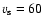 $v_{\rm s}=60$
