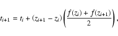 \begin{displaymath}t_{i+1} = t_{i}+\left(z_{i+1}-z_{i}\right)\left(\frac{f(z_{i})+f(z_{i+1})}{2}\right),
\end{displaymath}