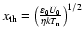 $x_{\rm th}=\left(\frac{\varepsilon_0U_0}{\eta k T_{\rm n}} \right)^{1/2}$