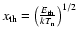 $x_{\rm th}=\left(\frac{E_{\rm th}}{kT_{\rm n}}\right)^{1/2}$