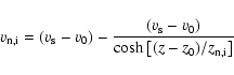 \begin{displaymath}v_{\rm n,i} = \left(v_{\rm s} -v_0\right) - \frac{\left(v_{\rm s}-v_0\right)}{\cosh\left[(z-z_0)/z_{\rm n,i}\right]}
\end{displaymath}
