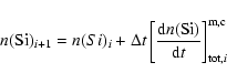 \begin{displaymath}n({\rm Si})_{i+1} = n(Si)_{i}+\Delta t\left[\frac{{\rm d}n({\rm Si})}{{\rm d}t}\right]_{{\rm tot},i}^{\rm m,c}
\end{displaymath}