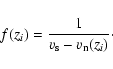 \begin{displaymath}f(z_{i}) = \frac{1}{v_{\rm s}-v_{\rm n}(z_{i})}\cdot
\end{displaymath}