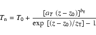 \begin{displaymath}T_{\rm n} = T_0 + \frac{[a_{T}~(z-z_0)]^{b_{\rm T}}}{\exp~[(z-z_0)/z_{\rm T}]-1}
\end{displaymath}
