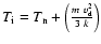 $T_{\rm i}=T_{\rm n}+\left(\frac{m~v_{\rm d}^2}{3~k}\right)$