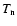 $T_{\rm n}$