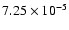 $7.25 \times 10^{-5}$