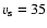 $v_{\rm s}=35$