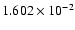 $1.602 \times 10^{-2}$