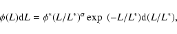 \begin{displaymath}%
\phi(L){\rm d}L = \phi^*(L/L^*)^{\alpha}\exp~(-L/L^*){\rm d}(L/L^*),
\end{displaymath}