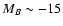 $M_{B} \sim-15$