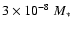 $3 \times 10^{-8}~M_*$