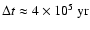 $\Delta t \approx 4\times 10^5~{\rm yr}$