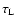 $\tau_{\rm L}$