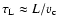 $\tau_{\rm L} \approx L/v_{\rm c}$