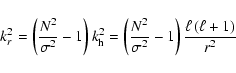 \begin{displaymath}k_r^2 = \left(\frac{N^2}{\sigma^2} -1 \right)k_{\rm h}^2 =
...
...^2}{\sigma^2} -1 \right)\frac{\ell \left(\ell +1 \right)}{r^2}
\end{displaymath}