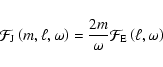 \begin{displaymath}{{\cal F}_{\rm J}} \left(m, \ell, \omega \right)= \frac{2m}{\omega} {\cal F}_{\rm E} \left(\ell, \omega \right)
\end{displaymath}