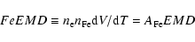 \begin{displaymath}%
FeEMD \equiv n_{\rm e} n_{\rm Fe} {\rm d}V/{\rm d}T=A_{\rm Fe}EMD
\end{displaymath}
