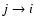 $j \rightarrow i$