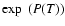 $\exp~(P(T))$