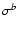 $\sigma^{b}$