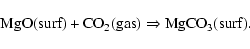\begin{displaymath}%
\rm MgO (surf) + CO_{2} (gas) \Rightarrow MgCO_3 (surf).
\end{displaymath}
