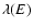 $\lambda(E)$
