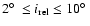 $2{\hbox{$^\circ$ }}\leq i_{\rm rel}\leq 10{\hbox{$^\circ$ }}$