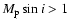 $M_{\rm p}\sin i > 1$