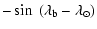$\displaystyle -\sin~(\lambda_{\rm b}-\lambda_\odot)$
